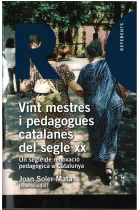 Vint mestres i pedagogues catalanes del segle XX : Un segle de renovació pedagògica a Catalunya