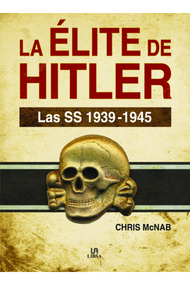 La élite de Hitler. Las SS 1939-1945