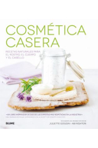 Cosmética casera. Recetas naturales para el rostro, el cuerpo y el cabello