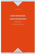 Lager überleben, Lager erschreiben: Autofiktionalität und literarische Tradition