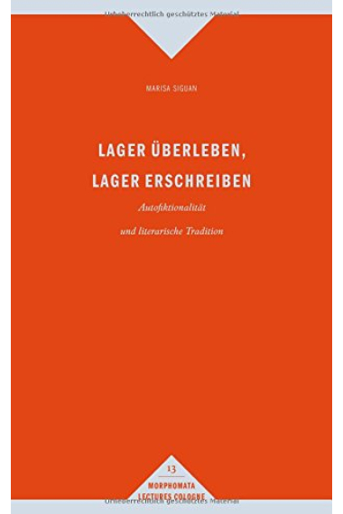 Lager überleben, Lager erschreiben: Autofiktionalität und literarische Tradition