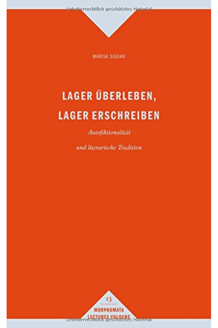 Lager überleben, Lager erschreiben: Autofiktionalität und literarische Tradition