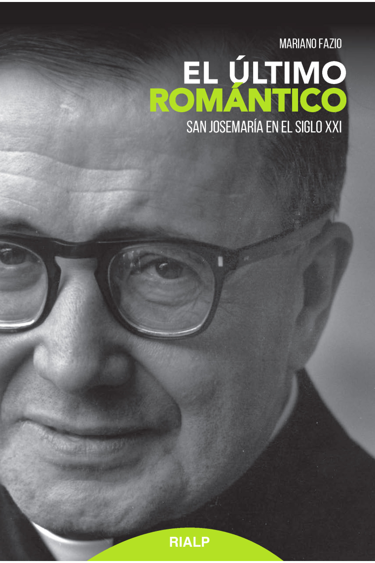 El último romántico: San Josemaría en el siglo XXI