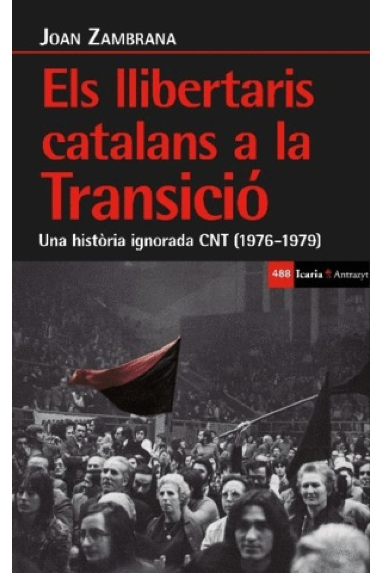 Els llibertaris catalans a la transició. Una història ignorada CNT (1976-1979)