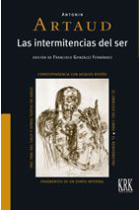 Las intermitencias del ser: Correspondencia con Jacques Rivière. Tric trac del cielo y otros textos en juego. El ombligo del limbo. El nerviómetro. Fragmentos de un diario infernal