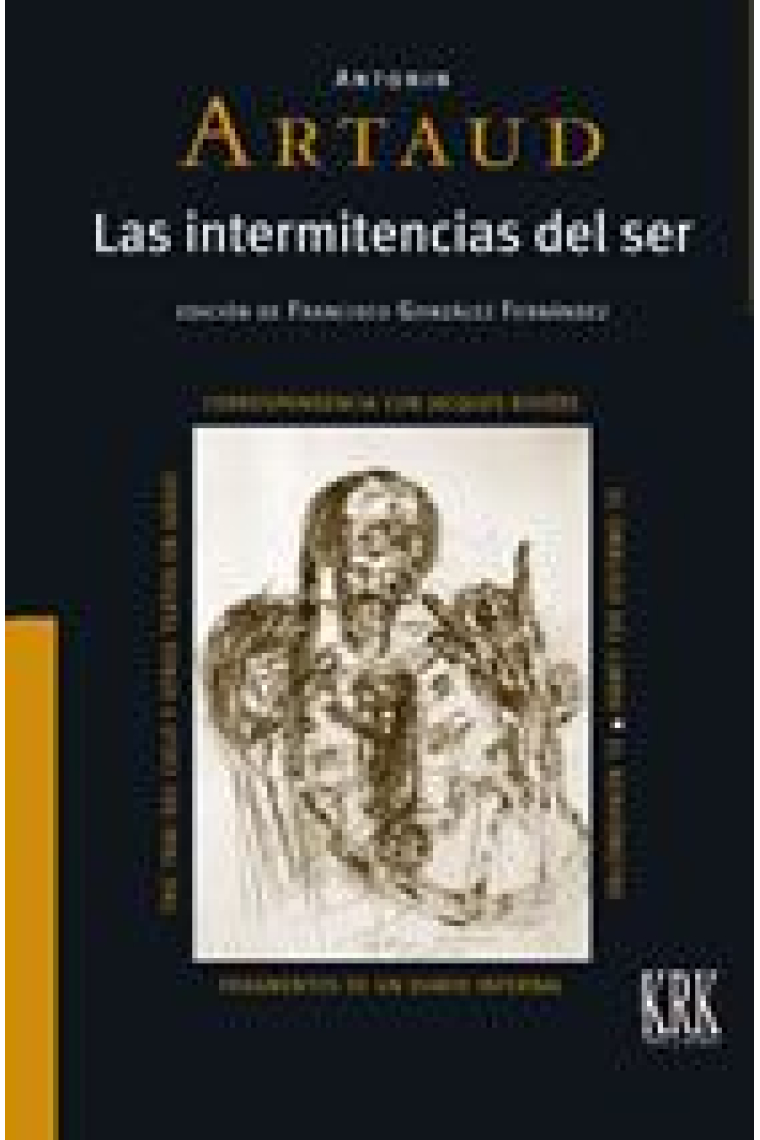 Las intermitencias del ser: Correspondencia con Jacques Rivière. Tric trac del cielo y otros textos en juego. El ombligo del limbo. El nerviómetro. Fragmentos de un diario infernal