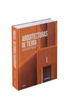 Arquitecturas de tierra. El arte de construir con tierra. Pasado, presente y porvenir