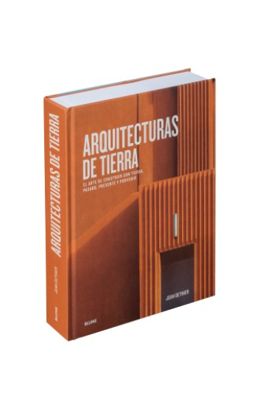 Arquitecturas de tierra. El arte de construir con tierra. Pasado, presente y porvenir