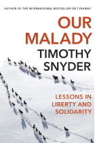 Our malady: lessons in liberty health and solidari: Lessons in Liberty and Solidarity