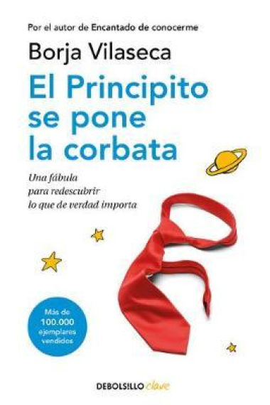 El principito se pone corbata. Una fábula para redescubrir lo que de verdad importa.