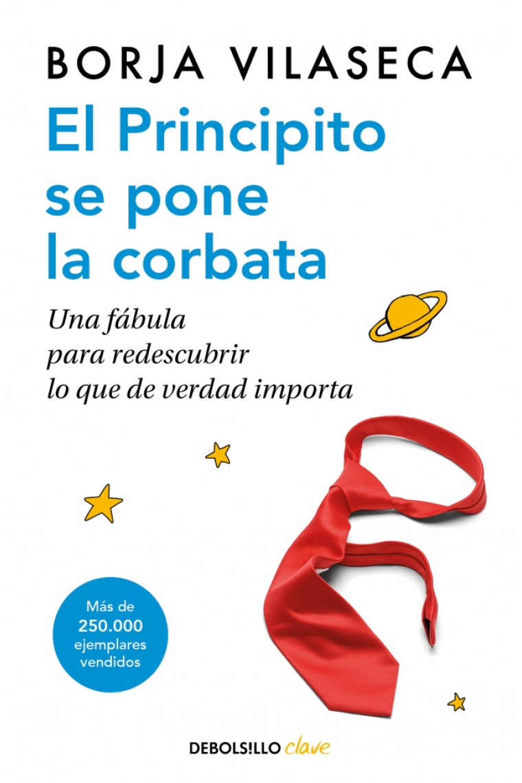El principito se pone corbata. Una fábula para redescubrir lo que de verdad importa.
