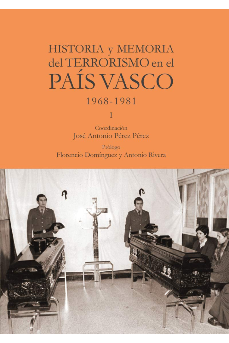 Historia y memoria del terrorismo en el País Vasco: 1968-1981 - I