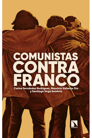 Comunistas contra Franco. Cien años de luchas