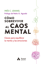 Cómo sobrevivir al caos mental. Claves para equilibrar la mente y las emociones