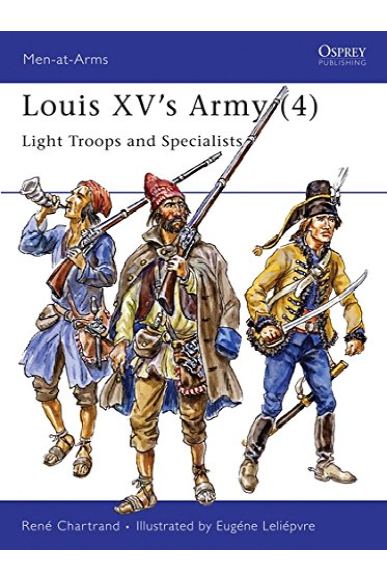 LOUIS XV'S ARMY (4): Light Troops and Specialists: v.4 (Men-at-Arms)