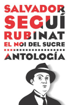 Salvador Seguí i Rubinat, el noi del sucre. Antología