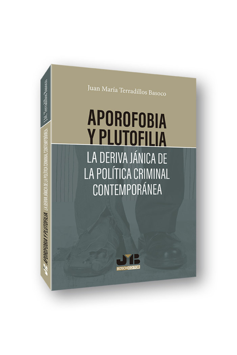 Aporofobia y Plutofilia: La deriva jánica de la política criminal contemporánea