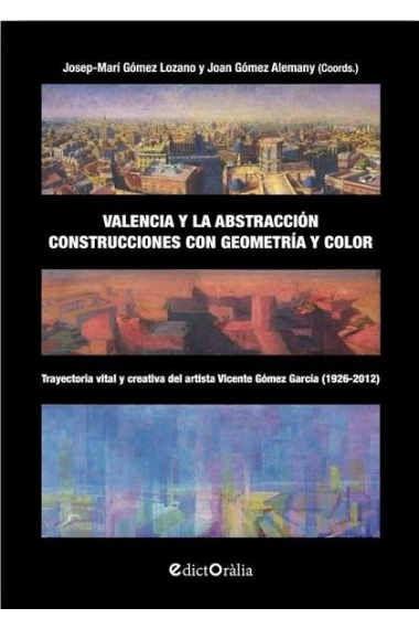 VALENCIA Y LA ABSTRACCION. CONSTRUCCIONES CON GEOMETRIA Y COLOR