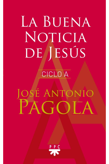 La Buena Noticia de Jesús. Ciclo A