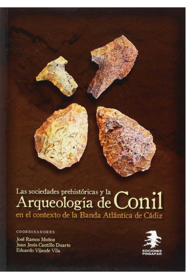 Las Sociedades Prehistóricas y la Arqueología de Conil en el contexto de la Banda Atlántica de Cádiz