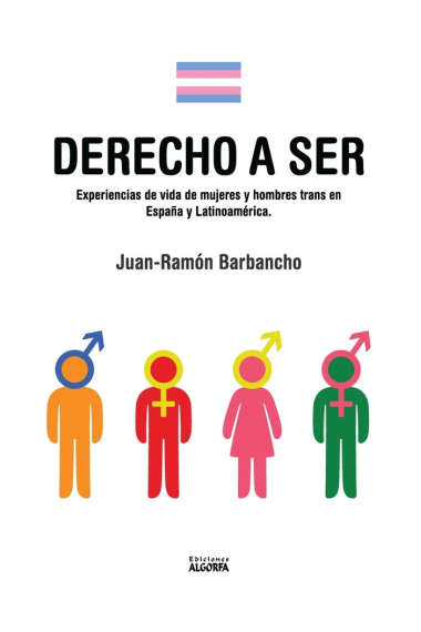 DERECHO A SER: EXPERIENCIAS DE MUJERES Y HOMBRES TRANS