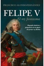 Felipe V. El rey fantasma