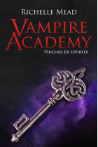 Vampire academy. Vinculo de espiritu