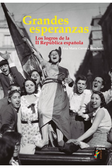 GRANDES ESPERANZAS LOS LOGROS DE LA II REPUBLICA ESPAÑOLA