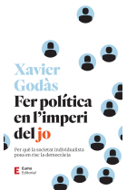 Fer política en l'imperi del jo. Com l'individualisme ens du cap a una societat insolidària i antidemocràtica