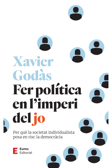 Fer política en l'imperi del jo. Com l'individualisme ens du cap a una societat insolidària i antidemocràtica