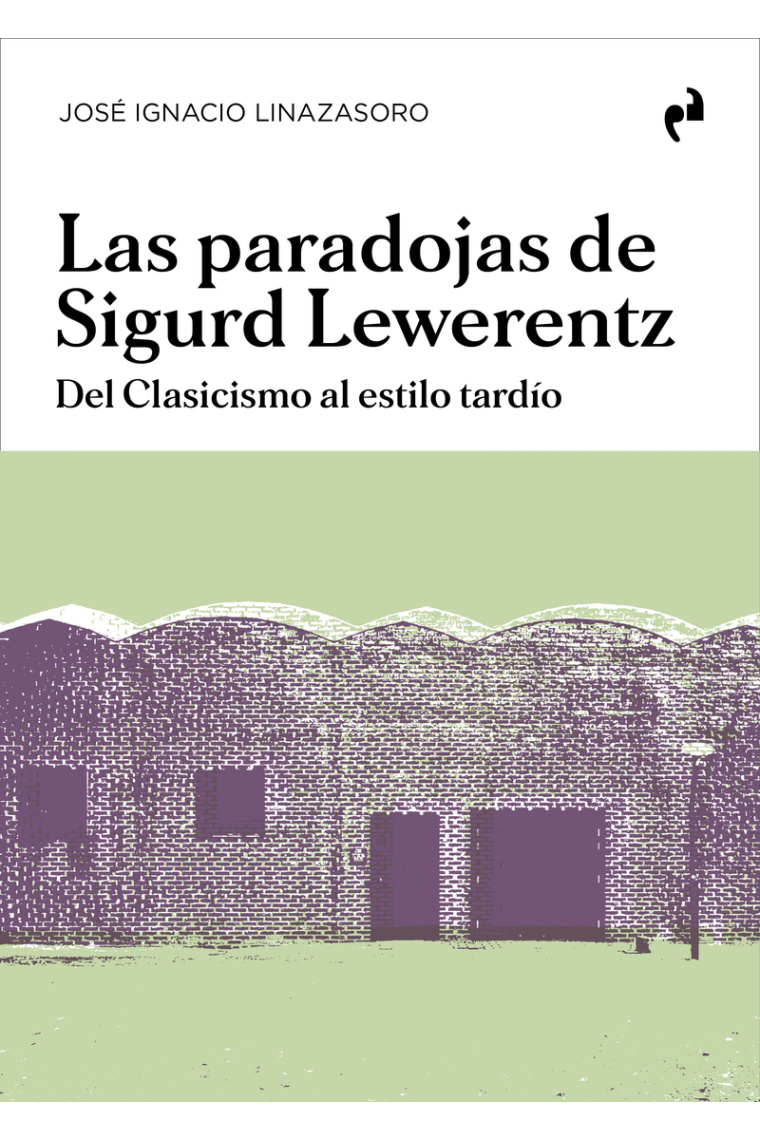 Las paradojas de Sigurd Lewerentz. Del Clasicismo al estilo tardío