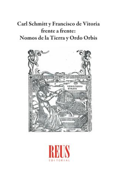 Carl Schmitt y Francisco de Vitoria frente a frente: Nomos de la Tierra y Ordo Orbis