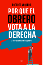 Por qué el obrero vota a la derecha. La deriva suicida de la izquierda