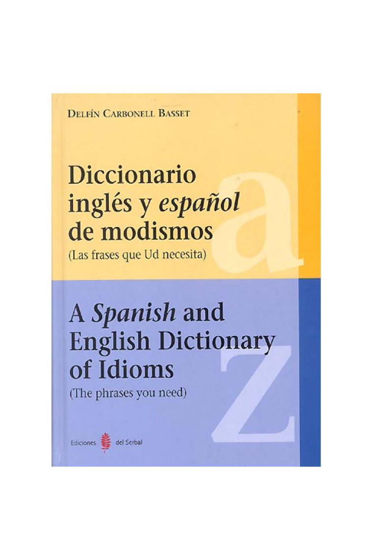 Diccionario inglés y español de modismos/ A Spanish and English Dictionary of Idioms