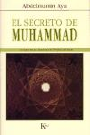 El secreto de Muhammad. La experiencia chamánica del profeta del islam