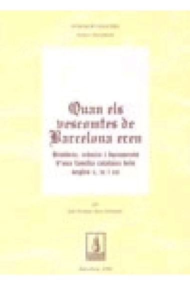 Quan els vescomtes de Barcelona eren. Història, crònica i documents d'una família