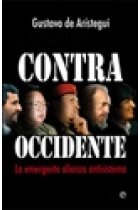 Contra Occidente. La emergente alianza antisistema