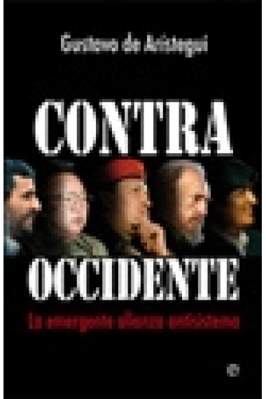 Contra Occidente. La emergente alianza antisistema