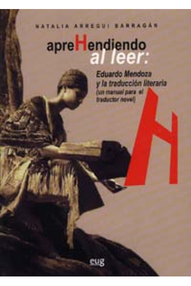 Aprehendiendo al leer : EduardoMendoza y la traducción literaria : un manual para el traductor novel