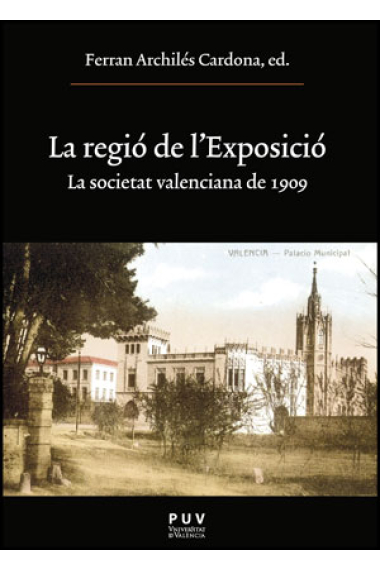 La regió de l'Exposició. La societat valenciana de 1909