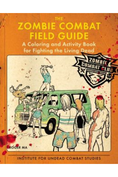 The Zombie Combat Field Guide: A Coloring and Activity Book for Fighting the Living Dead