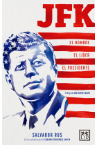 JFK: El hombre, el líder, el presidente