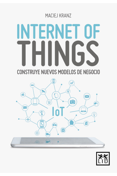 Internet of Things. Construye nuevos modelos de negocio