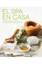 El spa en casa. Tratamientos naturales, estimulantes y regenerativos