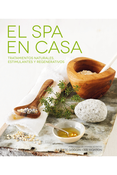 El spa en casa. Tratamientos naturales, estimulantes y regenerativos