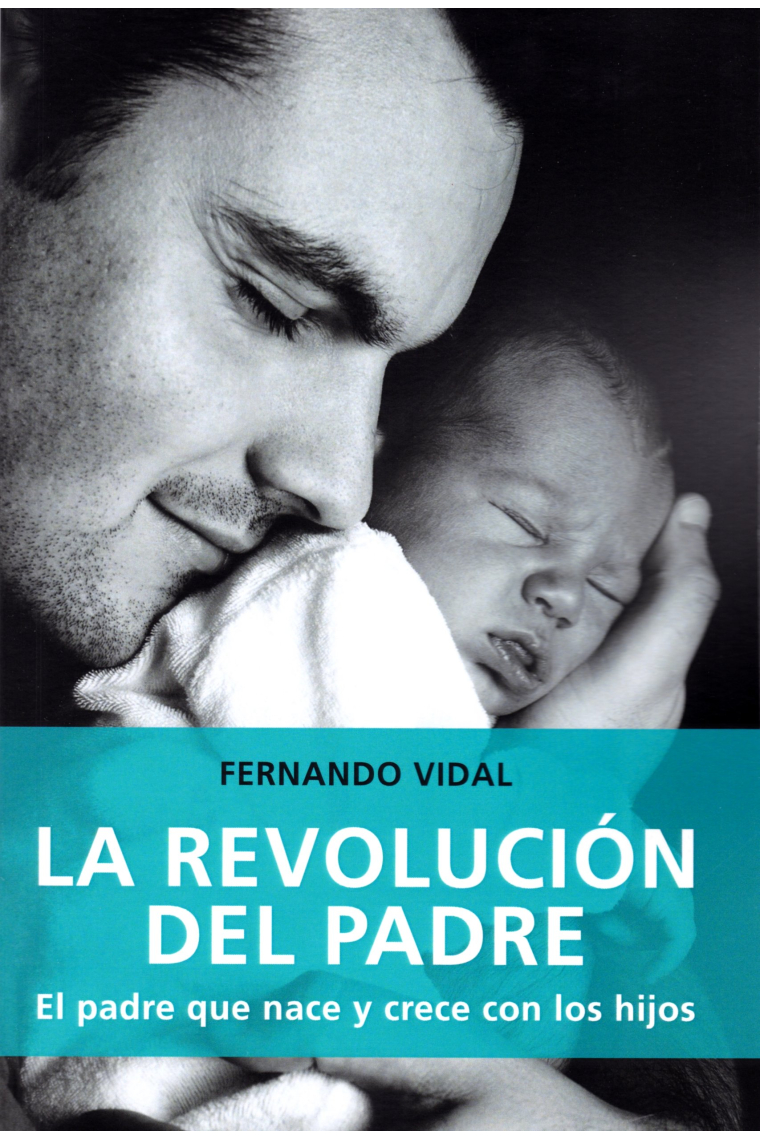 La Revolución del padre.El padre que nace y crece con los hijos