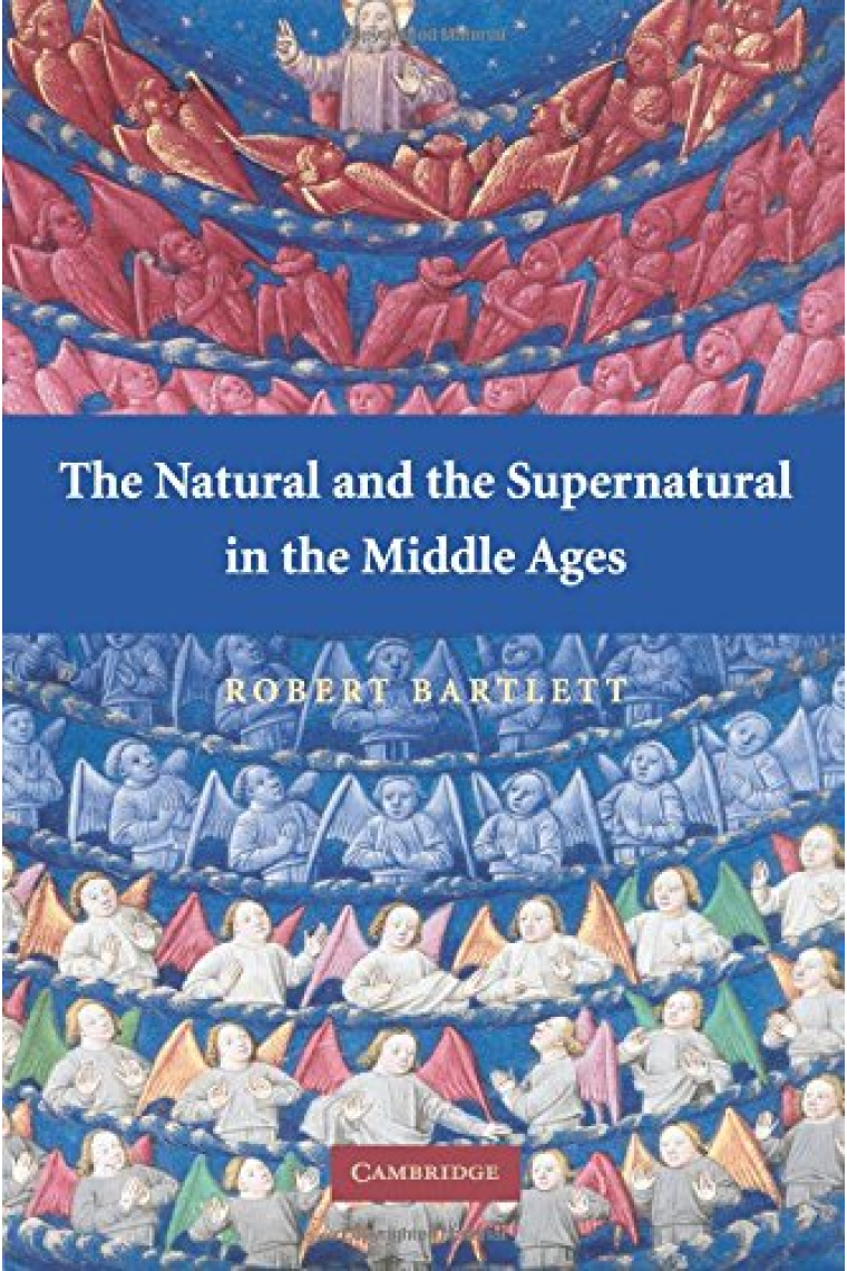 The Natural and the Supernatural in the Middle Ages (The Wiles Lectures)