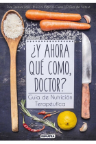 ¿Y ahora qué como, doctor? Guía de nutrición terapéutica