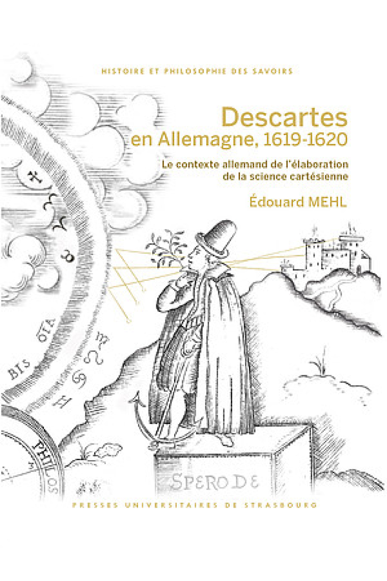 Descartes en Allemagne, 1619-1620. Le contexte allemand de l'élaboration de la science cartésienne