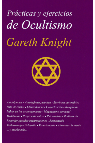 Prácticas y ejercicios de ocultismo. La guía más completa del principiante en ocultismo práctico